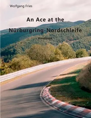 Un as la Nrburgring-Nordschleife: Manual - An Ace at the Nrburgring-Nordschleife: Handbook