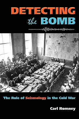 Detectarea bombei: Rolul seismologiei în Războiul Rece - Detecting the Bomb: The Role of Seismology in the Cold War