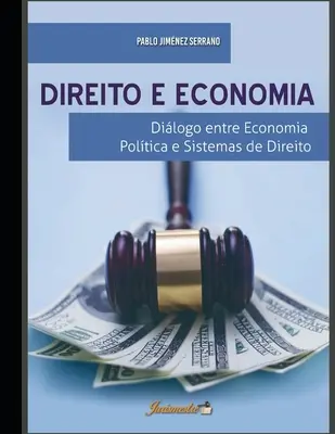 Dreptul și economia: Dialog între economia politică și sistemele de drept - Direito e economia: Dilogo entre economia poltica e sistemas de direito