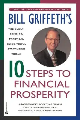 Cei 10 pași către prosperitatea financiară, de Bill Griffeth - Bill Griffeth's 10 Steps to Financial Prosperity