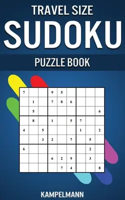 Travel Size Sudoku Puzzle Book: Ediție compactă și ușor de transportat cu 250 de sudoku-uri ușoare și soluții - Travel Size Sudoku Puzzle Book: Compact & Travel Friendly Edition with 250 Easy Sudokus and Solutions
