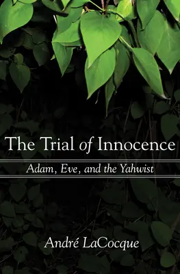 Procesul inocenței: Adam, Eva și Yahwistul - The Trial of Innocence: Adam, Eve, and the Yahwist