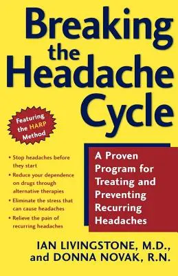 Breaking the Headache Cycle: Un program dovedit pentru tratarea și prevenirea durerilor de cap recurente: A Proven Program for Treating and Preventing Recurring Headches - Breaking the Headache Cycle: A Proven Program for Treating and Preventing Recurring Headaches