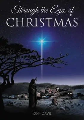 Through the Eyes of Christmas: Keys to Unlocking the Spirit of Christmas in Your Heart (Chei pentru a descoperi spiritul Crăciunului în inima ta) - Through the Eyes of Christmas: Keys to Unlocking the Spirit of Christmas in Your Heart