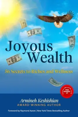 Bogăția veselă: 56 de secrete pentru bogăție și bunăstare - Joyous Wealth: 56 Secrets to Riches and Wellness