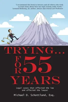 Încercând ... timp de 55 de ani: Câteva cazuri juridice care au afectat legea și au afectat avocatul - Trying ... For 55 Years: Some legal cases that effected the law and affected the lawyer