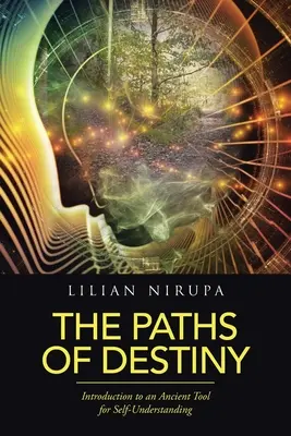 Căile destinului: Introducere într-un instrument antic de autoînțelegere - The Paths of Destiny: Introduction to an Ancient Tool for Self-Understanding