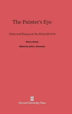 Ochiul pictorului: Note și eseuri despre arta picturală - The Painter's Eye: Notes and Essays on the Pictorial Arts