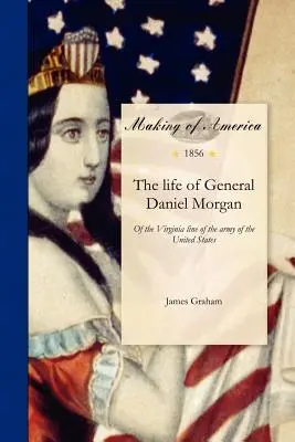 Viața generalului Daniel Morgan - The Life of General Daniel Morgan
