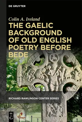 Contextul gaelic al poeziei engleze vechi înainte de Bede - The Gaelic Background of Old English Poetry Before Bede