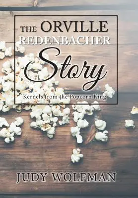 Povestea lui Orville Redenbacher: Sâmburi de la regele popcornului - The Orville Redenbacher Story: Kernels from the Popcorn King