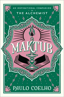 Maktub: Un companion inspirațional pentru Alchimistul - Maktub: An Inspirational Companion to the Alchemist