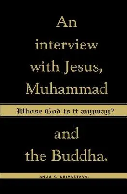 Al cui Dumnezeu este oricum? Un interviu cu Iisus, Mahomed și Buddha - Whose God Is It Anyway?: An Interview with Jesus, Muhammad, and The Buddha