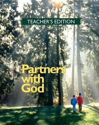 Parteneri cu Dumnezeu - Ediția profesorului - Partners with God - Teacher's Edition