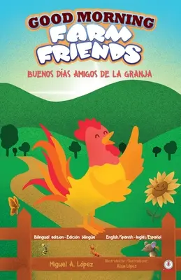 Bună dimineața prieteni de la fermă: Buenos das amigos de la granja - Good Morning Farm Friends: Buenos das amigos de la granja