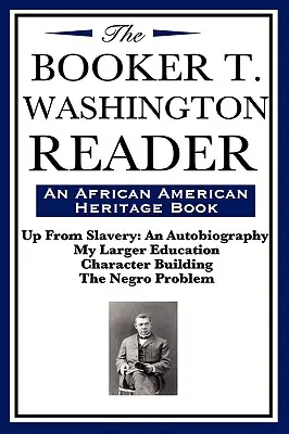 Booker T. Washington Reader (o carte de patrimoniu afro-american) - The Booker T. Washington Reader (an African American Heritage Book)