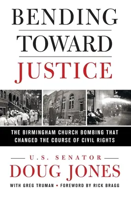 Bending Toward Justice: Atentatul de la biserica din Birmingham care a schimbat cursul drepturilor civile: The Birmingham Church Bombing That Changed the Course of Civil Rights - Bending Toward Justice: The Birmingham Church Bombing That Changed the Course of Civil Rights
