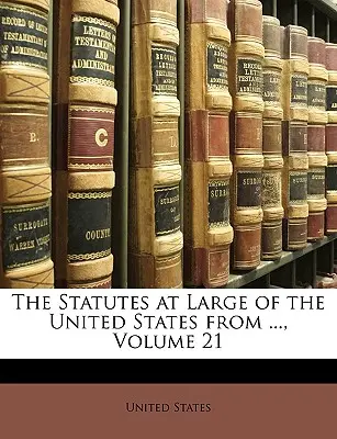 The Statutes at Large of the United States from ..., volumul 21 - The Statutes at Large of the United States from ..., Volume 21