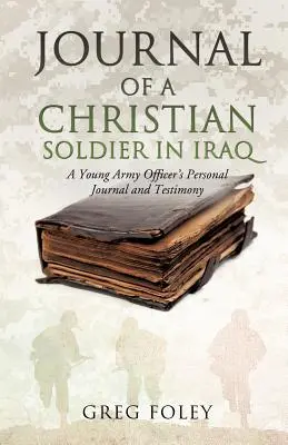 Jurnalul unui soldat creștin în Irak (Journal of a Christian Soldier in Iraq) - Journal of a Christian Soldier in Iraq