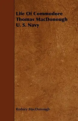 Viața comodorului Thomas MacDonough din marina americană - Life Of Commodore Thomas MacDonough U. S. Navy