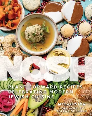 Nosh: Rețete din plante care celebrează bucătăria evreiască modernă - Nosh: Plant-Forward Recipes Celebrating Modern Jewish Cuisine