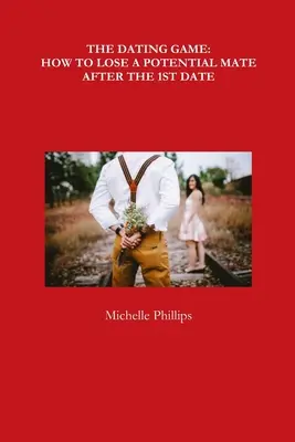 The Dating Game: Cum să pierzi un potențial partener după prima întâlnire - The Dating Game: How to Lose a Potential Mate After the 1st Date