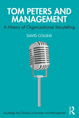 Tom Peters și managementul: O istorie a storytelling-ului organizațional - Tom Peters and Management: A History of Organizational Storytelling