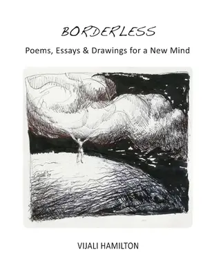 Fără frontiere: Poezii, eseuri și desene pentru o minte nouă - Borderless: Poems, Essay & Drawings for a New Mind