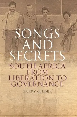 Cântece și secrete: Africa de Sud de la eliberare la guvernare - Songs and Secrets: South Africa from Liberation to Governance