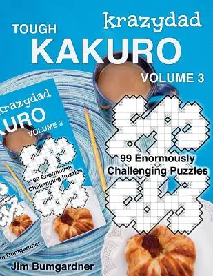 Krazydad Tough Kakuro Volumul 3: 99 de puzzle-uri extrem de provocatoare - Krazydad Tough Kakuro Volume 3: 99 Enormously Challenging Puzzles