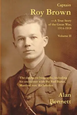 Căpitanul Roy Brown, o poveste adevărată din Marele Război, vol. II - Captain Roy Brown, a True Story of the Great War, Vol. II