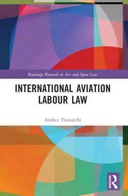 Dreptul muncii în aviația internațională - International Aviation Labour Law