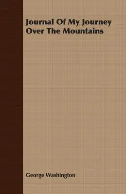 Jurnalul călătoriei mele peste munți (Journal Of My Journey Over The Mountains) - Journal Of My Journey Over The Mountains