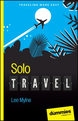Călătorii solo pentru manechine - Solo Travel for Dummies