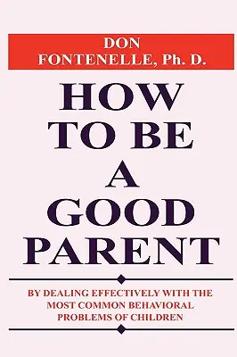 Cum să fii un părinte bun - How To Be A Good Parent