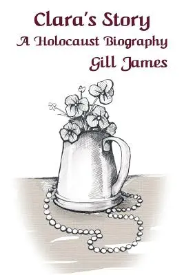 Povestea Clarei: O biografie a Holocaustului - Clara's Story: A Holocaust Biography