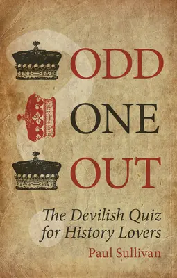 Odd One Out: Chestionar diabolic pentru iubitorii de istorie - Odd One Out: The Devilish Quiz for History Lovers