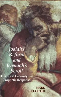 Reforma lui Josiah și solia lui Ieremia: Calamitate istorică și răspuns profetic - Josiah's Reform and Jeremiah's Scroll: Historical Calamity and Prophetic Response