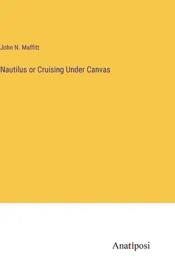 Nautilus sau croazieră sub pânză - Nautilus or Cruising Under Canvas