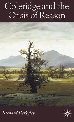 Coleridge și criza rațiunii - Coleridge and the Crisis of Reason