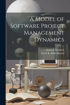 Un model de dinamică a managementului proiectelor software - A Model of Software Project Management Dynamics