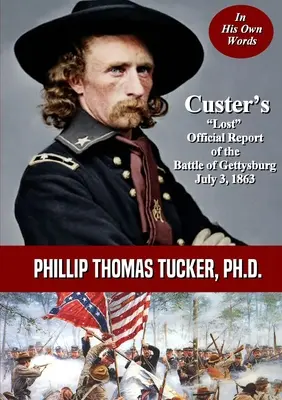 Raportul oficial pierdut al lui Custer privind bătălia de la Gettysburg din 3 iulie 1863 - Custer's Lost Official Report of the Battle of Gettysburg July 3, 1863