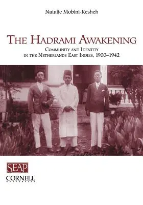 Trezirea Hadrami: Comunitate și identitate în Indiile de Est Olandeze, 1900-1942 - The Hadrami Awakening: Community and Identity in the Netherlands East Indies, 1900-1942