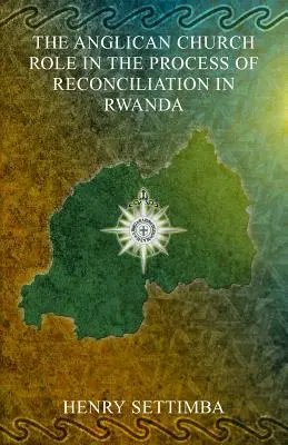 Rolul Bisericii Anglicane în procesul de reconciliere din Rwanda - The Anglican Church Role in the Process of Reconciliation in Rwanda