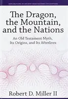 Dragonul, muntele și națiunile: Un mit al Vechiului Testament, originile și urmările sale - The Dragon, the Mountain, and the Nations: An Old Testament Myth, Its Origins, and Its Afterlives