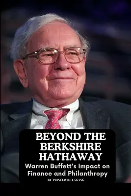 Dincolo de Berkshire Hathaway: Impactul lui Warren Buffett asupra finanțelor și filantropiei - Beyond the Berkshire Hathaway: Warren Buffett's Impact on Finance and Philanthropy