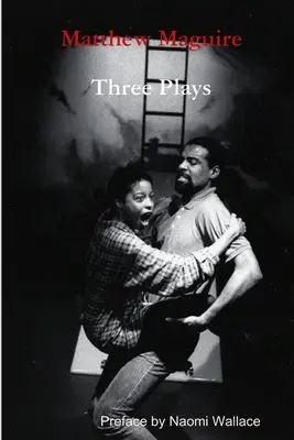 Matthew Maguire: Trei piese de teatru - Matthew Maguire: Three Plays