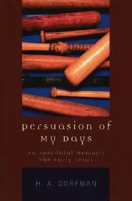 Persuasiunea zilelor mele: An Anecdotal Memoir: Primii ani - Persuasion of My Days: An Anecdotal Memoir: The Early Years