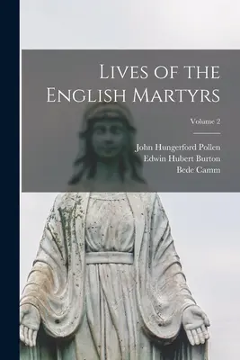 Viețile martirilor englezi; volumul 2 - Lives of the English Martyrs; Volume 2