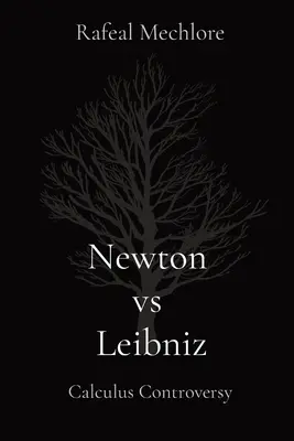 Newton vs Leibniz: Controversa calculului: Controversa calculului - Newton vs Leibniz: Calculus Controversy: Calculus Controversy